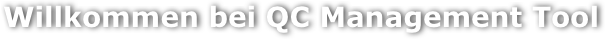Willkommen bei QC Management Tool